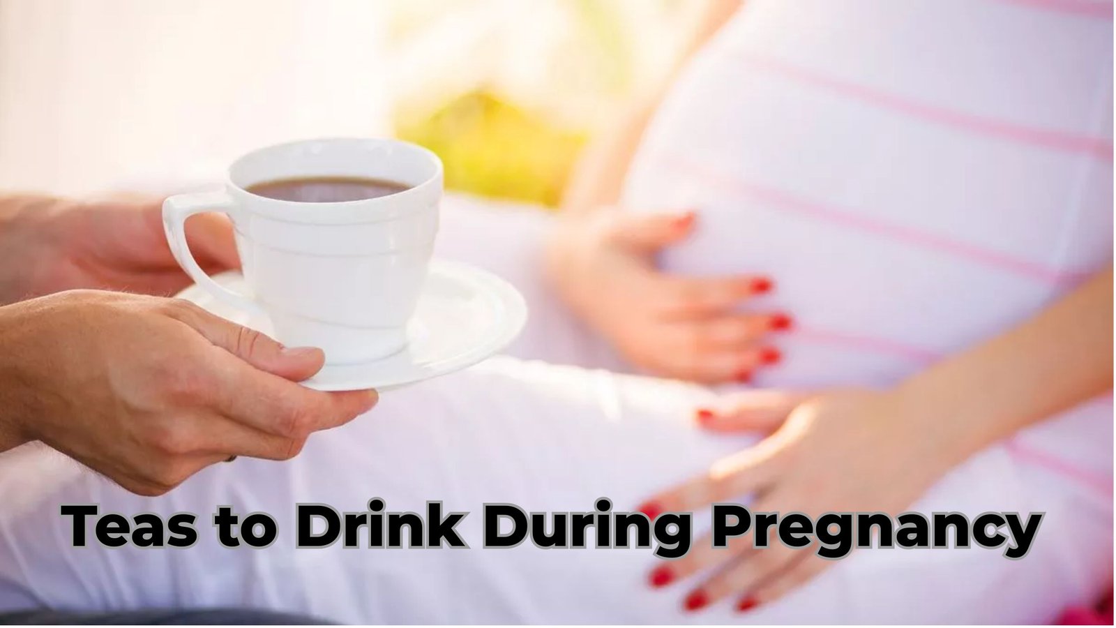 Teas to Drink During Pregnancy