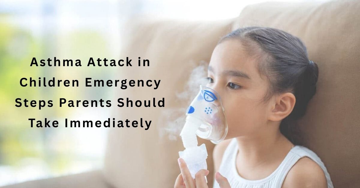 Asthma Attack in Children: Emergency Steps Parents Should Take Immediately