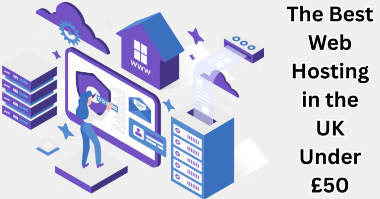 The Best Web Hosting in the UK for Under £50 in 2025