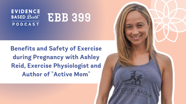EBB 399 - Benefits and Safety of Exercise during Pregnancy with Ashley Reid, Exercise Physiologist and Author of "Active Mom"