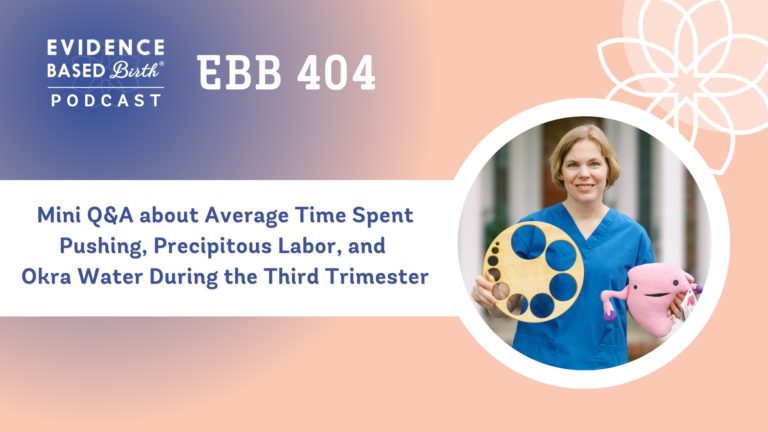 EBB 404 - Mini Q&A about Average Time Spent Pushing, Precipitous Labor, and Okra Water During the Third Trimester