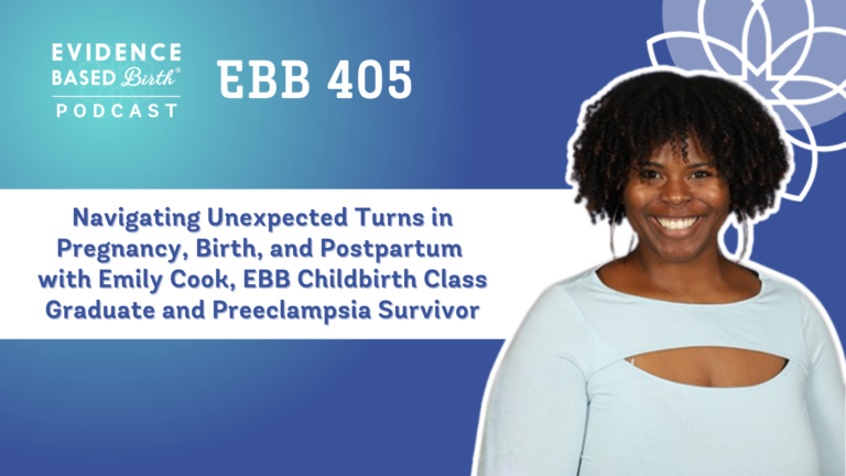 EBB 405 - Navigating Unexpected Turns in Pregnancy, Birth, and Postpartum with Emily Cook, EBB Childbirth Class Graduate and Preeclampsia Survivor