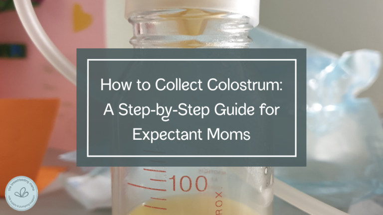 How to Collect Colostrum: A Step-by-Step Guide for Expectant Moms