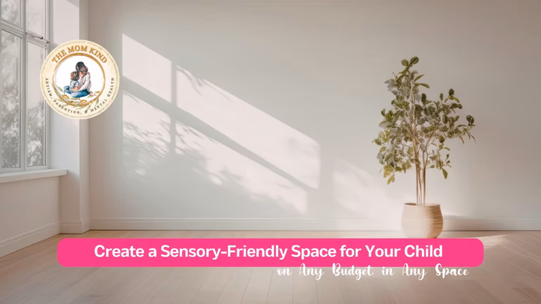 create sensory friendly space for your child on Any Budget, in Any Space