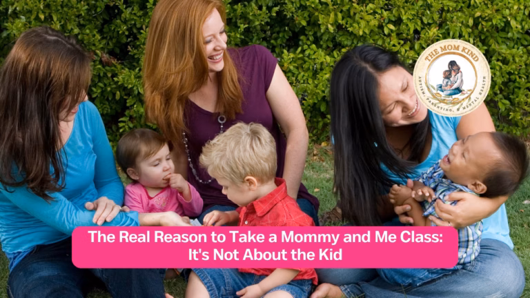The Real Reason to Take a Mommy and Me Class: It's Not About the Kid