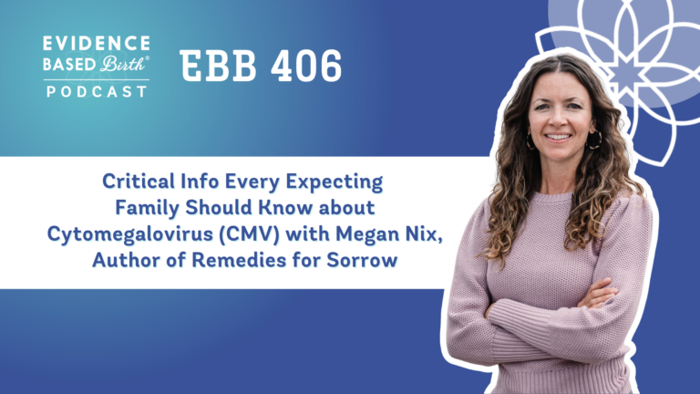 EBB 406 - Critical Info Every Expecting Family Should Know about Cytomegalovirus (CMV) with Megan Nix, Author of Remedies for Sorrow