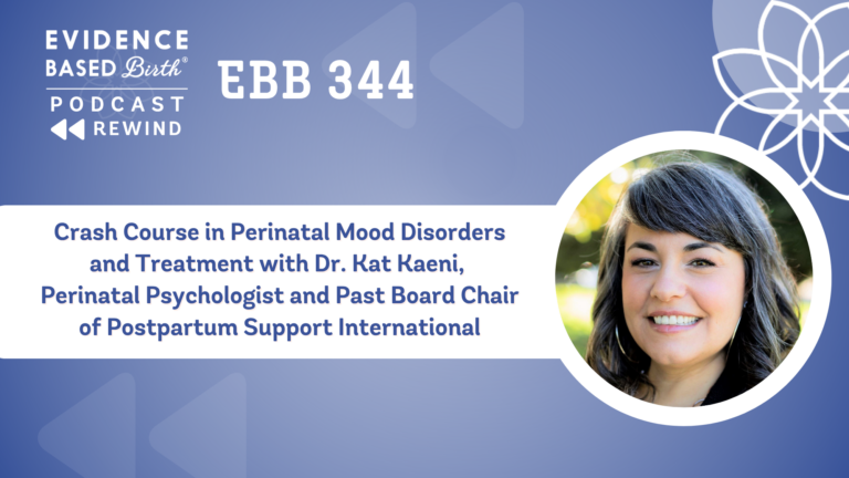 REPLAY: EBB 344 - Crash Course in Perinatal Mood Disorders and Treatment with Dr. Kat Kaeni, Perinatal Psychologist and Past Board Chair of Postpartum Support International