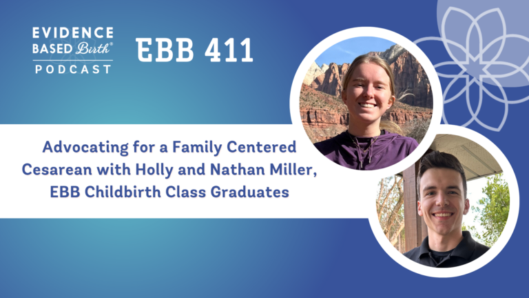 EBB 411 - Advocating for a Family Centered Cesarean with Holly and Nathan Miller, EBB Childbirth Class Graduates